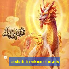 assistir bandsports gratis